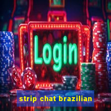 strip chat brazilian